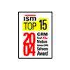 2004 ISM Top CRM Award